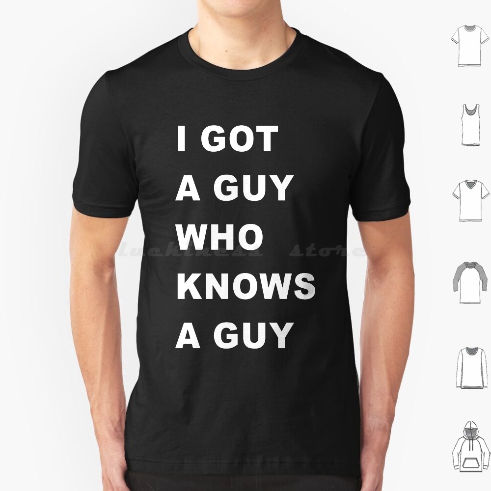 Home Improvement Man - I-Got-A-Guy-Who-Need-A-Guy T 셔츠 남성 여성 어린이
